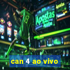 can 4 ao vivo